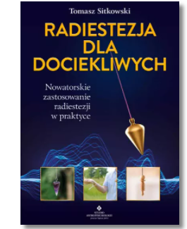 RADIESTEZJA DLA DOCIEKLIWYCH TOMASZ SITKOWSKI NOWA