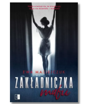 ZAKŁADNICZKA MAFII EWA MACIEJCZUK NOWA