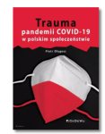 TRAUMA PANDEMII COVID 19 PIOTR DŁUGOSZ NOWA