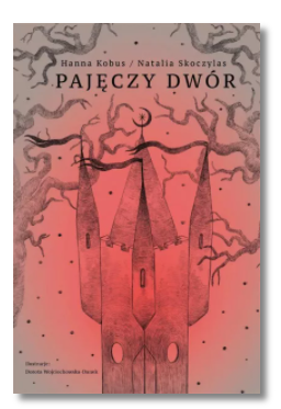 PAJĘCZY DWÓR NATALIA SKOCZYLAS NOWA 