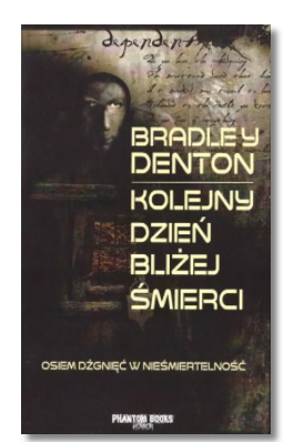 KOLEJNY DZIEŃ BLIŻEJ ŚMIERCI BRADLEY DENTON NOWA