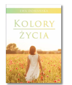 KOLORY ŻYCIA EWA DOMAŃSKA NOWA