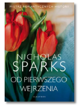 OD PIERWSZEGO WEJRZENIA NICHOLAS SPARKS NOWA