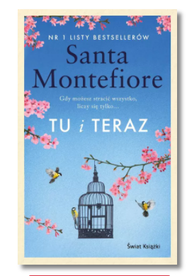 TU I TERAZ SANTA MONTEFIORE NOWA