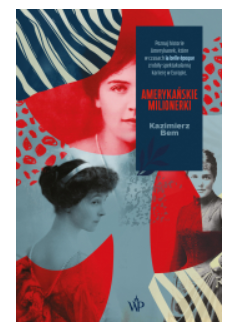 AMERYKAŃSKIE MILIONERKI KAZIMIERZ BEM NOWA