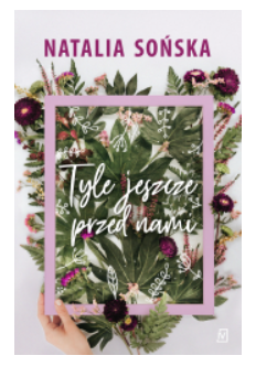 TYLE JESZCZE PRZED NAMI NATALIA SOŃSKA NOWA