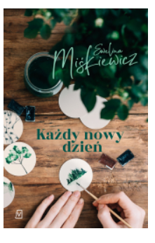   KAŻDY NOWY DZIEŃ EWELINA MIŚKIEWICZ NOWA
