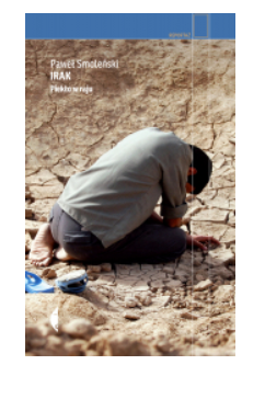 IRAK PIEKŁO W RAJU PAWEŁ SMOLEŃSKI NOWA