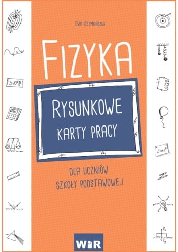 FIZYKA RYSUNKOWE KARTY PRACY SZYMAŃCZUK 