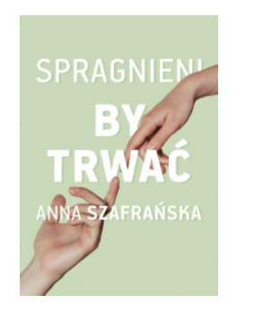 SPRAGNIENI BY TRWAĆ ANNA SZAFRAŃSKA NOWA