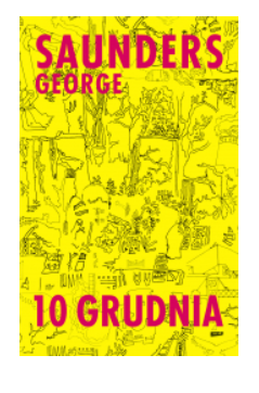 10 GRUDNIA GEORGE SAUNDERS NOWA