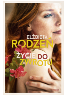 ŻYCIE DO ZWROTU ELŻBIETA RODZEŃ NOWA