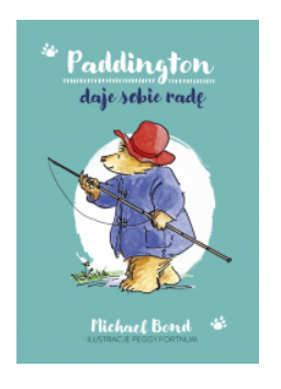 PADDINGTON DAJE SOBIE RADĘ MICHAEL BOND NOWA