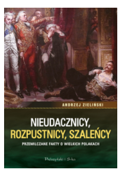 NIEUDACZNICY ROZPUSTNICY SZALEŃCY ANDRZEJ ZIELIŃSKI