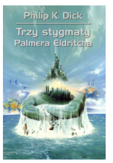 TRZY STYGMATY PALMERA ELDRITCHA PHILIP DICK NOWA