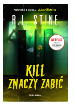 ULICA STRACHU KILL ZNACZY ZABIĆ R L STINE NOWA