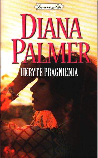 UKRYTE PRAGNIENIA DIANA PALMER NOWA