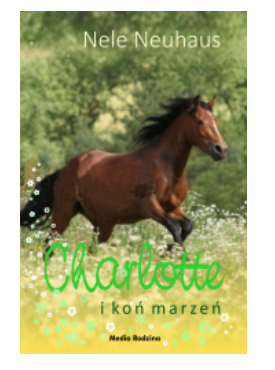 CHARLOTTE I KOŃ MARZEŃ NELE NEUHAUS NOWA