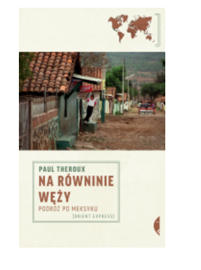 NA RÓWNINIE WĘŻY PODRÓŻ PO MEKSYKU THEROUX NOWA