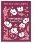 INTELIGENCJA KWIATÓW MAETERLINCK MAURICE NOWA