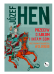 PRZECIW DIABŁOM I INFAMISOM HEN JÓZEF NOWA