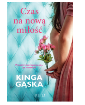 CZAS NA NOWĄ MIŁOŚĆ KINGA GĄSKA NOWA