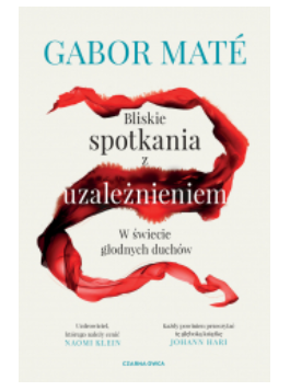 BLISKIE SPOTKANIA Z UZALEŻNIENIEM GABOR MATE NOWA