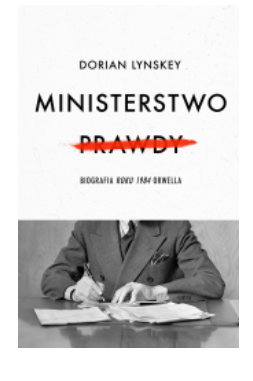 MINISTERSTWO PRAWDY DORIAN LYNSKEY NOWA 