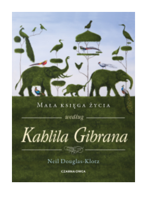 MAŁA KSIĘGA ŻYCIA WEDŁUG KAHLILA GIBRANA KLOTZ NOWA
