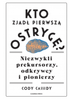KTO ZJADŁ PIERWSZĄ OSTRYGĘ CODY CASSIDY NOWA