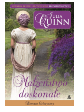 MAŁŻEŃSTWO DOSKONAŁE JULIA QUINN NOWA