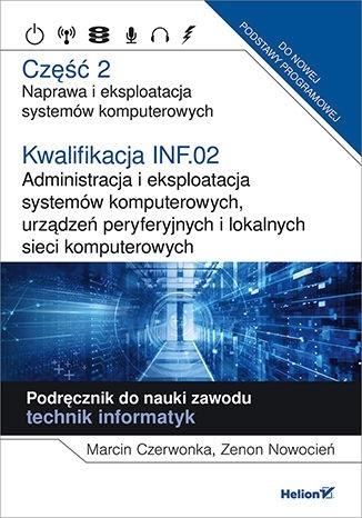 KWALIFIKACJA INF02 ADMINISTRACJA CZ 2 PODRĘCZNIK