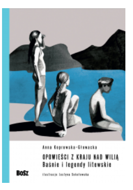 OPOWIEŚCI Z KRAJU NAD WILIĄ ANNA GŁOWACKA NOWA