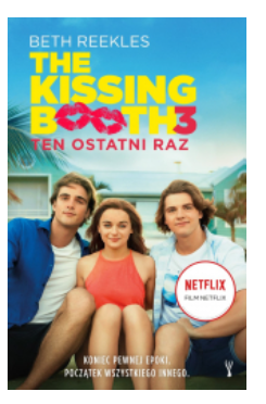THE KISSING BOOTH TEN OSTATNI RAZ BETH REEKLES NOWA