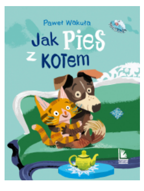 JAK PIES Z KOTEM PAWEŁ WAKUŁA NOWA