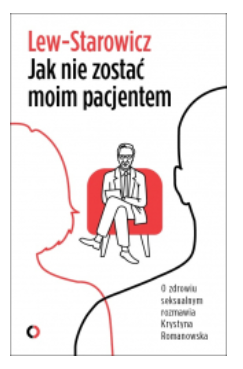 JAK NIE ZOSTAĆ MOIM PACJENTEM ZBIGNIEW LEW NOWA