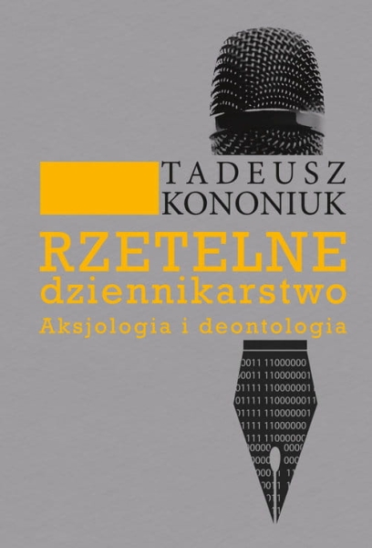 RZETELNE DZIENNIKARSTWO AKSJOLOGIA I DEONTOLOGIA