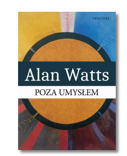 POZA UMYSŁEM ALAN WATTS NOWA