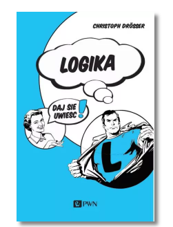 LOGIKA DAJ SIĘ UWIEŚĆ CHRISTOPH DROSSER NOWA