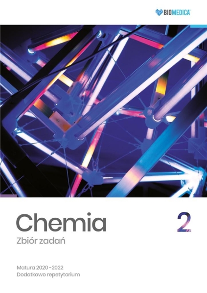 CHEMIA ZBIÓR ZADAŃ MATURA 2020 2022 TOM 2 BIOMEDICA