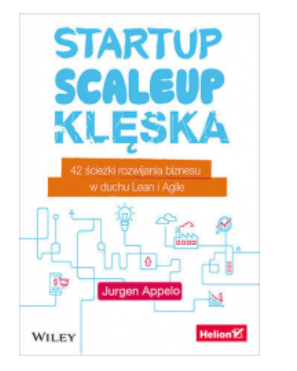 STARTUP SCALEUP KLĘSKA JURGEN APPELO NOWA