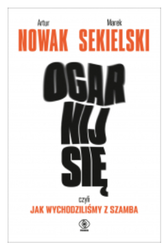 OGARNIJ SIĘ CZYLI JAK WYCHODZILIŚMY SEKIELSKI NOWA