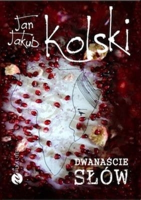 DWANAŚCIE SŁÓW JAN JAKUB KOLSKI 
