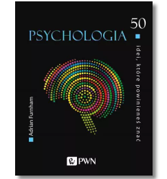 50 IDEI KTÓRE POWINIENEŚ ZNAĆ PSYCHOLOGIA FURNHAM 