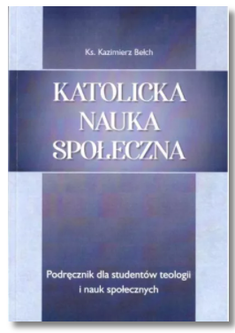 KATOLICKA NAUKA SPOŁECZNA KS KAZIMIERZ BEŁCH NOWA