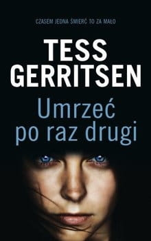 UMRZEĆ PO RAZ DRUGI TESS GERRITSEN NOWA 