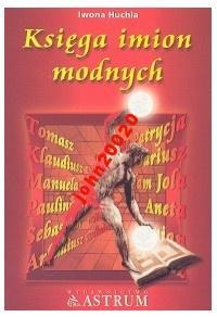 Księga imion modnych - Huchla Iwona