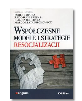 WSPÓŁCZESNE MODELE I STRATEGIE RESOCJALIZACJI OPORA 