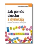 JAK POMÓC DZIECKU Z DYSLEKSJĄ ANNA RADWAŃSKA NOWA