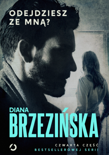 ODEJDZIESZ ZE MNĄ DIANA BRZEZIŃSKA NOWA
